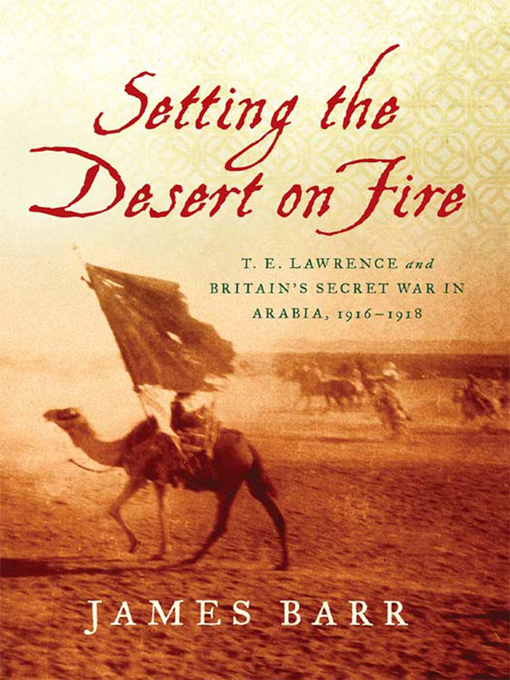Title details for Setting the Desert on Fire by James Barr - Available